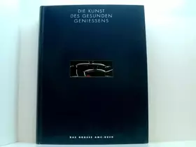 Couverture du produit · Die Kunst des gesunden Geniessens Das grosse AMC - Buch