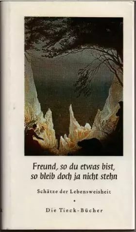 Couverture du produit · Freund, so du etwas bist, so bleib doch ja nicht stehn. Schätze der Lebensweisheit