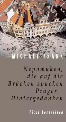 Couverture du produit · Nepomuken, die auf die Brücken spucken. Prager Hintergedanken (Picus Lesereisen)