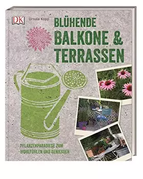 Couverture du produit · Blühende Balkone & Terrassen: Pflanzenparadiese zum Wohlfühlen und Genießen