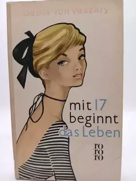 Couverture du produit · Mit 17 beginnt das Leben : Roman.