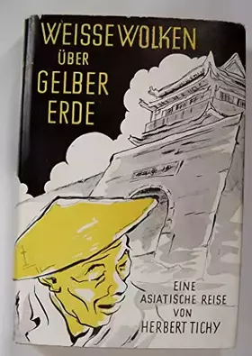 Couverture du produit · Weiße Wolken über Gelber Erde. Eine Asiatische Reise.