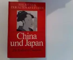Couverture du produit · China und Japan. Die Kulturen Ostasiens. Bibliothek der alten Kulturen.