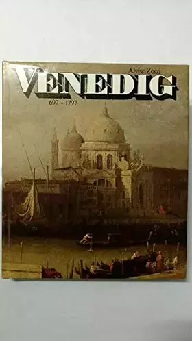 Couverture du produit · Venedig: eine Stadt, eine Republik, ein Weltreich 697 - 1797