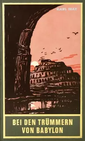 Couverture du produit · Bei den Trümmern von Babylon. Reiseerzählung: Reiseerzählung Band 27 der Gesammelten Werke (Karl Mays Gesammelte Werke)