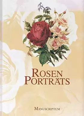 Couverture du produit · Rosen Porträts: Die schönsten Farbtafeln aus der "Rosen-Zeitung" 1886-1921