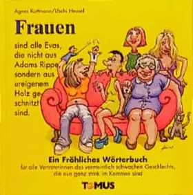 Couverture du produit · Frauen: Ein fröhliches Wörterbuch für alle Vertreterinnen des vermeintlich schwachen Geschlechts, die nun stark im Kommen sind