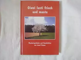 Couverture du produit · Oiwei Lusti Frisch Und Munta. Heiter Besinnliche Gedichte Und Geschichten.
