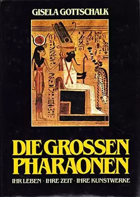 Couverture du produit · Die großen Pharaonen Ihr Leben Ihre Zeit Ihre Kunstwerke