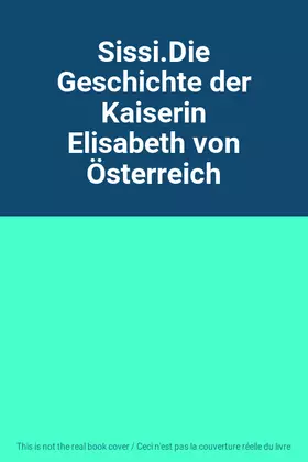Couverture du produit · Sissi.Die Geschichte der Kaiserin Elisabeth von Österreich