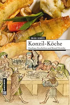 Couverture du produit · Konzil-Köche: Gasthaus-Geschichten und Konzil-Gerichte (Regionalgeschichte im GMEINER-Verlag)