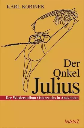 Couverture du produit · Der Onkel Julius: Oder Der Wiederaufbau Österreichs in Anekdoten
