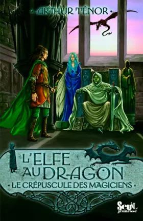Couverture du produit · L'elfe au dragon, Tome 6 : Le crépuscule des Magiciens