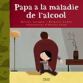Couverture du produit · Papa a la maladie de l'alcool