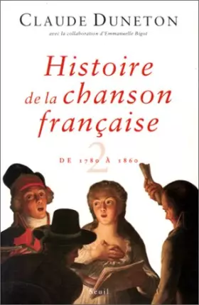 Couverture du produit · Histoire de la chanson française. Des origines à 1860, tome 2 : de 1780 à 1860