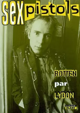 Couverture du produit · Sex Pistols : Rotten par Lydon