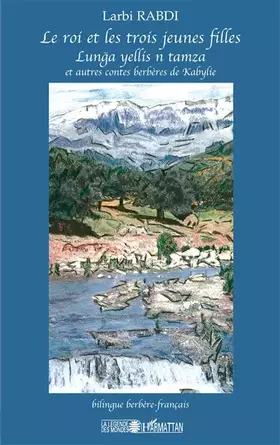 Couverture du produit · Le roi et les trois jeunes filles et autres contes berbères de Kabylie