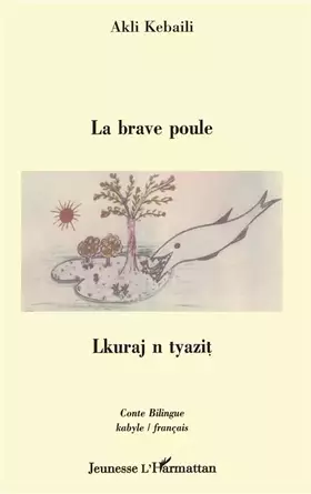 Couverture du produit · La brave poule : Lkuraj n tyazit. Edition bilingue français-kabyle