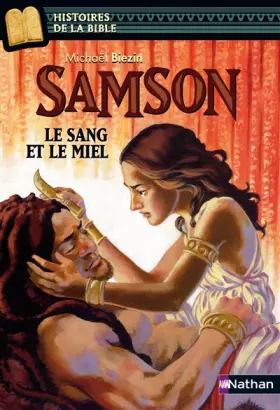 Couverture du produit · Samson, le sang et le miel - Histoires de la Bible - Dès 11 ans
