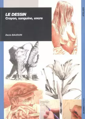 Couverture du produit · Le dessin : Crayon, sanguine, encre