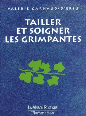 Couverture du produit · Tailler et soigner les grimpantes