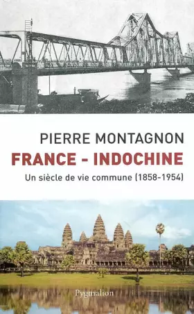 Couverture du produit · France - Indochine : Un siècle de vie commune (1858-1954)