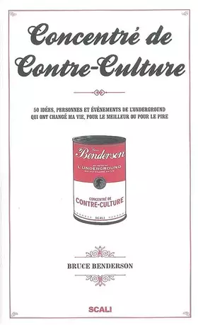 Couverture du produit · Concentré de Contre-Culture : 50 Idées, personnes et événements de l'Underground qui ont changé ma vie, pour le meilleur ou pou