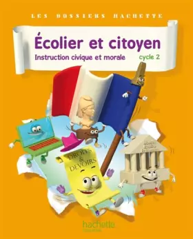 Couverture du produit · Dossiers Hachette Instruction Civique et Morale Cycle 2 Ecolier et citoyen - Livre élève - Ed. 2012