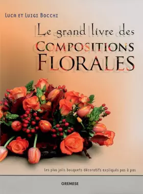 Couverture du produit · Le grand livre des Compositions Florales