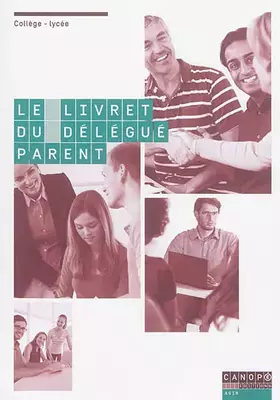 Couverture du produit · Le livret du délégué parent: Vie scolaire : collège-lycée