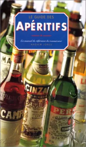 Couverture du produit · LE GUIDE DES APERITIFS. Le manuel de référence des connaisseurs