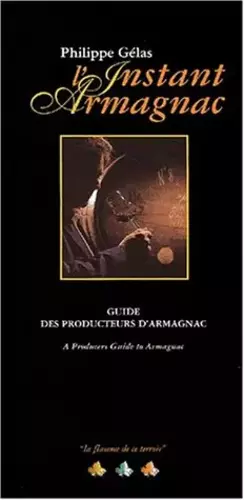 Couverture du produit · L'instant Armagnac. Guide des producteurs d'Armagnac : A Producers Guide to Armagnac