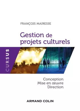Couverture du produit · Gestion de projets culturels - Conception, mise en oeuvre, direction: Conception, mise en oeuvre, direction