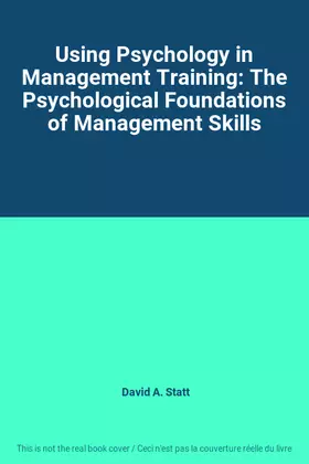 Couverture du produit · Using Psychology in Management Training: The Psychological Foundations of Management Skills
