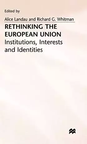 Couverture du produit · Rethinking the European Union: Institutions, Interests and Identities