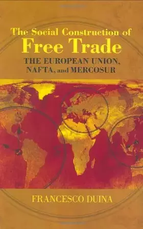 Couverture du produit · The Social Construction Of Free Trade: The European Union, Nafta, And Mercosur