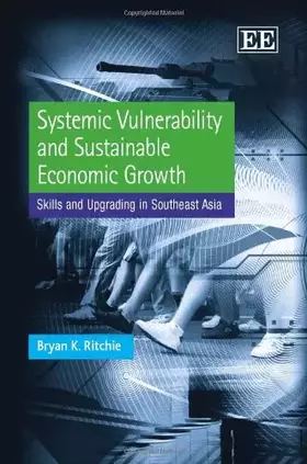 Couverture du produit · Systemic Vulnerability and Sustainable Economic Growth: Skills and Upgrading in Southeast Asia