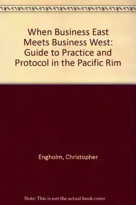 Couverture du produit · When Business East Meets Business West: The Guide to Practice and Protocol in the Pacific Rim