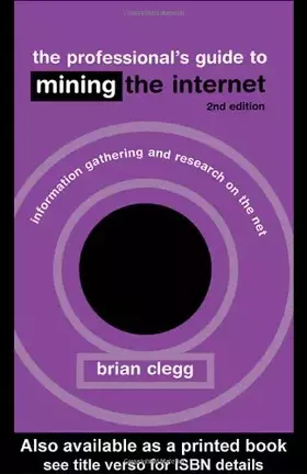 Couverture du produit · The Professional's Guide to Mining the Internet: Infromation Gathering and Research on the Net: Information Gathering and Resea