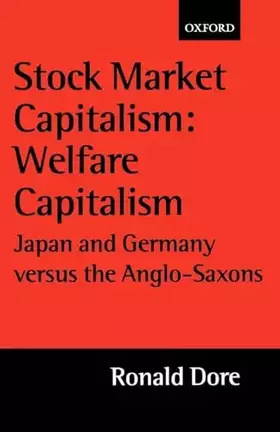 Couverture du produit · Stock Market Capitalism: Welfare Capitalism: Japan and Germany versus the Anglo-Saxons (Japan Business and Economics Series)