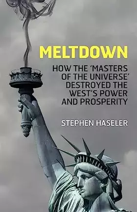 Couverture du produit · Meltdown - How the 'Masters of the Universe' destroyed the West's Power and Prosperity