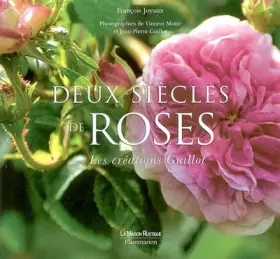 Couverture du produit · Deux siècles de Roses. Les créations Guillot