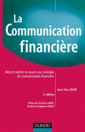 Couverture du produit · La communication financière - 2ème édition: Bâtir et mettre en oeuvre une stratégie de communication financière