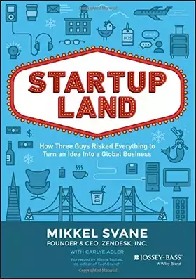 Couverture du produit · Startupland: How Three Guys Risked Everything to Turn an Idea into a Global Business