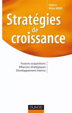 Couverture du produit · Stratégies de croissance - Fusions-acquisitions. Alliances stratégiques. Développement interne