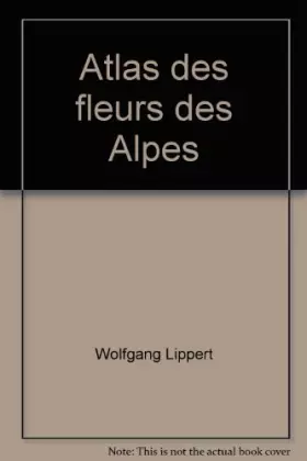 Couverture du produit · Atlas des fleurs des Alpes