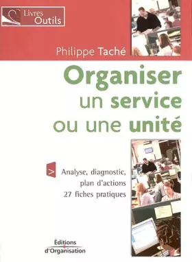 Couverture du produit · Organiser un service ou une unité : 27 fiches pratiques