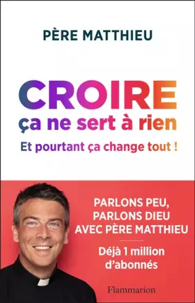 Couverture du produit · Croire ça ne sert à rien: Et pourtant ça change tout !