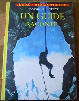 Couverture du produit · Un Guide Raconte - Gaston Rébuffat - Éditions Hachette,