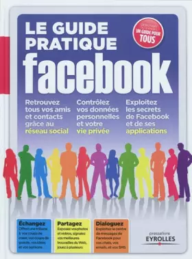 Couverture du produit · Le guide pratique Facebook : débutant ou expert, un guide pratique pour tous